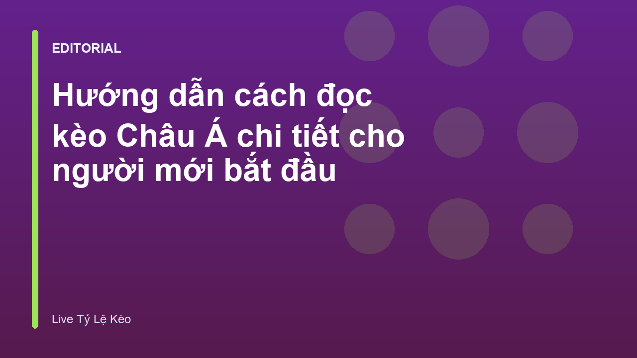 Hướng dẫn cách đọc kèo Châu Á cho người mới bắt đầu