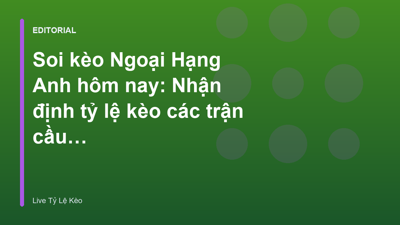 Phân tích soi kèo Ngoại Hạng Anh chuyên sâu